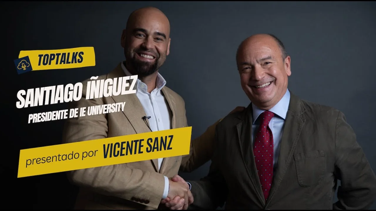 Portada de TOPTALKS - T1 - EP12 - SANTIAGO IÑIGUEZ - PRESIDENTE IE UNIVERSITY