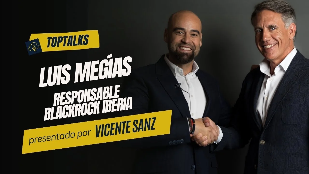 Portada de TOPTALKS - T1 - EP11 - LUIS MEGÍAS - RESPONSABLE DE BLACKROCK IBERIA