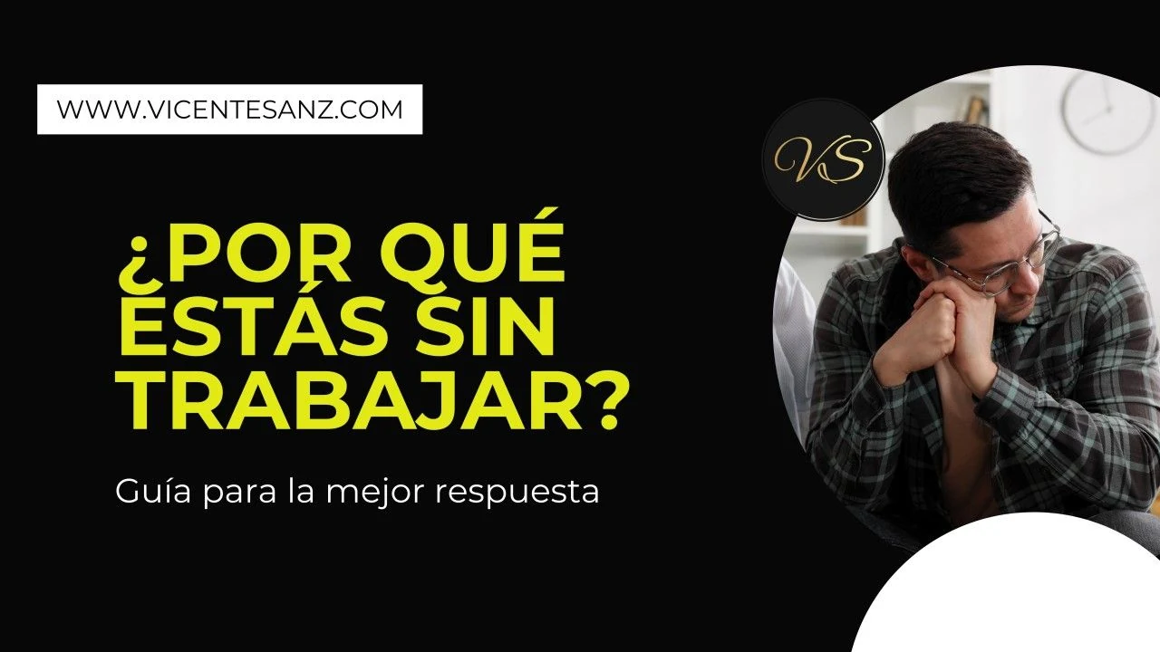 Portada del artículo «¿Por qué estás sin trabajar? guía para la mejor respuesta.»